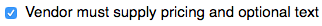 16. Vendor must supply price and optional text